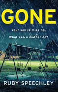 Gone: A totally unputdownable, gripping psychological thriller from Ruby Speechley