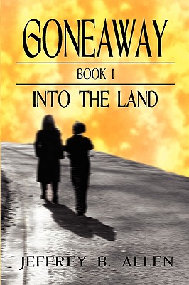 Gone Away Into the Land - Allen, Jeffrey B