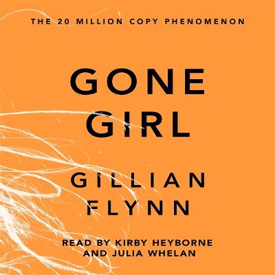 Gone Girl - Flynn, Gillian, and Whelan, Julia (Read by), and Heyborne, Kirby (Read by)