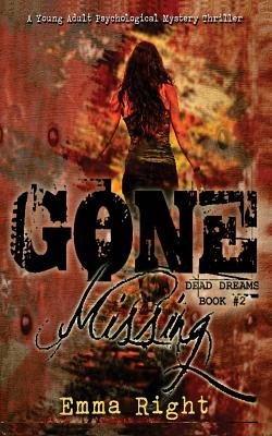 Gone Missing, (Dead Dreams, Book 2): A Young Adult Psychological Thriller Mystery - Lickel, Lisa (Editor), and Hensley, Dennis (Editor), and Right, Emma