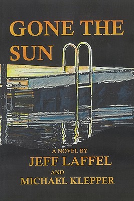 Gone the Sun - Laffel, Jeff, and Klepper, Michael