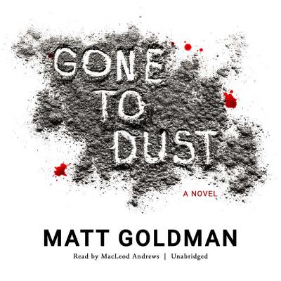 Gone to Dust - Goldman, Matt