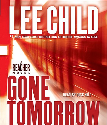Gone Tomorrow - Child, Lee, New, and Hill, Dick (Read by)