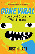 Gone Viral: How Covid Drove the World Insane