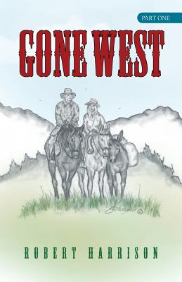 Gone West: Part One - Harrison, Robert