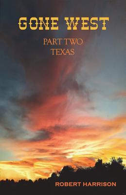 Gone West Part Two - Texas - Harrison, Robert