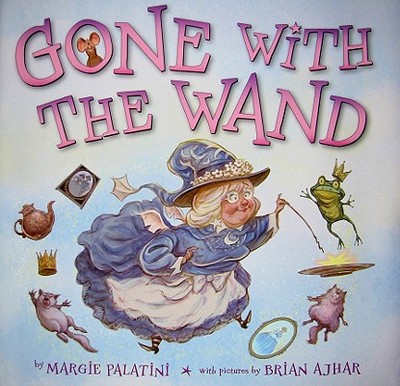 Gone with the Wand: A Fairy's Tale - Palatini, Margie