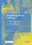 Gongsheng Across Contexts: A Philosophy of Co-Becoming