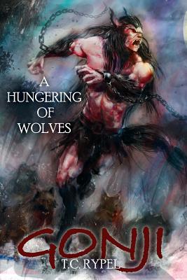 Gonji: A Hungering of Wolves - Rypel, T C