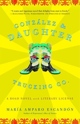 Gonzalez and Daughter Trucking Co.: A Road Novel with Literary License - Escandn, Mara Amparo