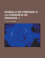 Gonzalo de Cordoba O La Conquista de Granada, 1