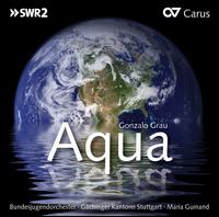 Gonzalo Grau: Aqua - Carlos Snchez Torrealba (speech/speaker/speaking part); Gioconda Cabrera (vocals); Ivan Garcia (vocals);...