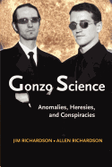 Gonzo Science: Anomalies, Heresies, and Conspiracies