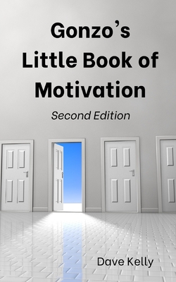 Gonzo's Little Book of Motivation: Second Edition - Kelly, Dave