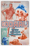 Gooaal!: The Joy of Football Celebrations