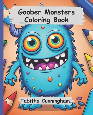 Goober Monsters Coloring Book - Cunningham, Tabitha Rose Naomi