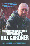 Good Afternoon Gentlemen, the Name's Bill Gardner