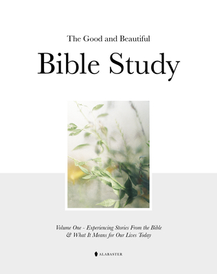 Good and Beautiful Bible Study Vol 1 (Hc) - Inc Alabaster Creative