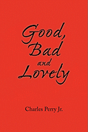 Good, Bad and Lovely