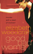 Good Bad Woman - Woodcraft, Elizabeth