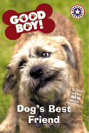 Good Boy!: Dog's Best Friend - Egan, Kate, Professor (Adapted by), and Hoffman, John (Screenwriter), and Richardson, Zeke (Screenwriter)