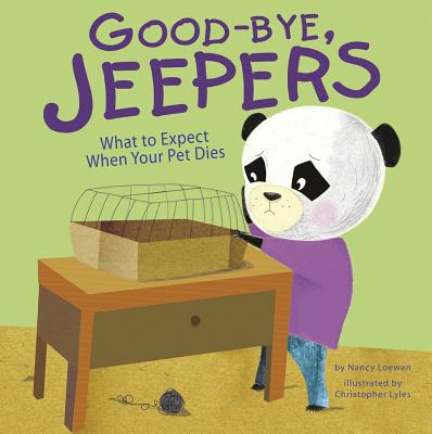 Good-Bye, Jeepers: What to Expect When Your Pet Dies - Loewen, Nancy