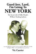 Good-Bye, Lord, I'm Going to New York: The Secret Life of Belle Meade's William Harding Jackson