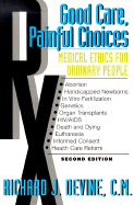 Good Care, Painful Choices: Medical Ethics for Ordinary People