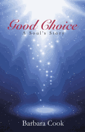 Good Choice: A Soul's Story