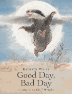 Good Day, Bad Day - White, Kathryn, and Wright, Cliff (Contributions by)