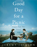 Good Day for a Picnic: Simple Food That Travels Well