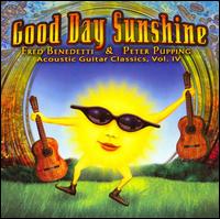 Good Day Sunshine: Acoustic Guitar Classics, Vol. IV - Fred Benedetti/Peter Pupping