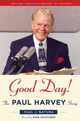 Good Day!: The Paul Harvey Story - Batura, Paul