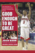 Good Enough to Be Great: The Inside Story of Maryland Basketball's National Championship Season