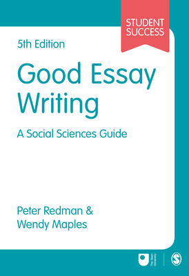 Good Essay Writing: A Social Sciences Guide - Redman, Peter, and Maples, Wendy