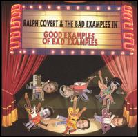 Good Examples of Bad Examples: The Best of Ralph Covert - Ralph Covert & The Bad Examples