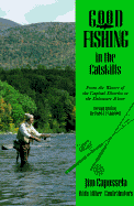 Good Fishing in the Catskills: From the Waters of the Capital District to the Delaware River