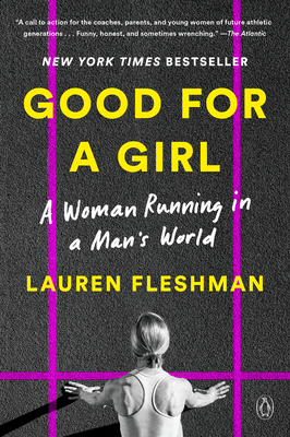 Good for a Girl: A Woman Running in a Man's World - Fleshman, Lauren