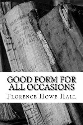 Good Form for All Occasions - Hall, Florence Howe