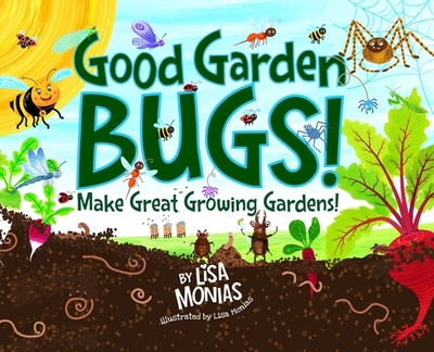 Good Garden Bugs - Monias, Lisa