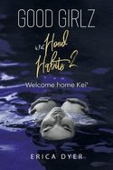 Good Girlz With Hood Habits: Welcome Home Kei'