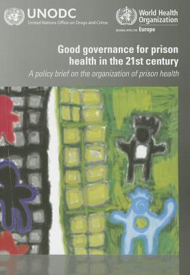 Good governance for prison health in the 21st Century: a policy brief on the organization of prison health - World Health Organization: Regional Office for Europe