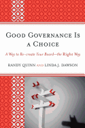 Good Governance is a Choice: A Way to Re-create Your Board_the Right Way