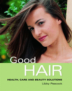 Good Hair: Health, Care and Beauty Solutions