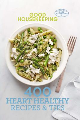 Good Housekeeping 400 Heart Healthy Recipes & Tips - Westmoreland, Susan