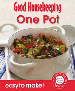 Good Housekeeping Easy to Make! One Pot: Over 100 Triple-Tested Recipes