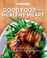 Good Housekeeping Good Food for a Healthy Heart: Low Calorie * Low Fat * Low Sodium * Low Cholesterol