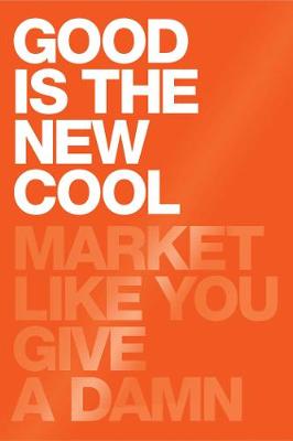 Good Is the New Cool: Market Like You Give a Damn - Aziz, Afdhel, and Jones, Bobby