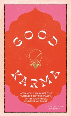 Good Karma: How You Can Make the World a Better Place with 100 Small Positive Actions - Raihmann, Simone, and Raihmann, Adi