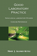 Good Laboratory Practice: Nonclinical Laboratory Studies Concise Reference - Allport-Settle, Mindy J.